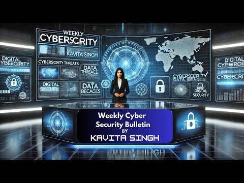 🚨 Cybersecurity Weekly Roundup by Kavita Singh
