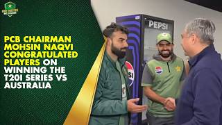 PCB Chairman Mohsin Naqvi congratulated players on winning the T20I series against Australia