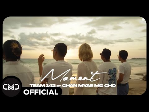Team143 , ChanMyae MgCho - MOMENT [Official MV]