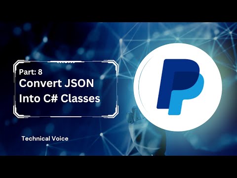 Part 8 : Convert JSON Into C# Classes | PayPal Tutorial