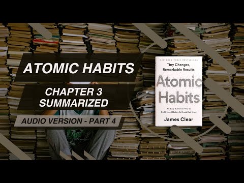 Atomic Habits Series: Chapter 3 Summarized - Part 4