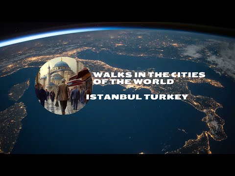 Walks in the cities of the world Istanbul Turkey