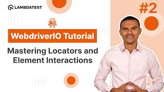 Using Locators for WebElement Interactions in WebdriverIO | Part 2