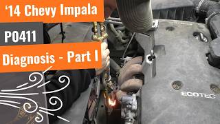2014 Chevy Impala P0411 Diagnosis | Secondary Air Injection System Failure - Part I