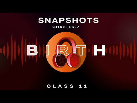 Birth | Class 11 - Chapter 7 | Snapshots | NCERT English Audiobook