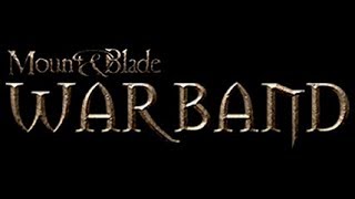 Mount And Blade Warband: Playing My Own Mod