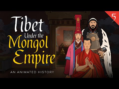 Tibet Under the Mongol Empire | The History of Tibetan Buddhism and the Yuan Dynasty | Episode 5