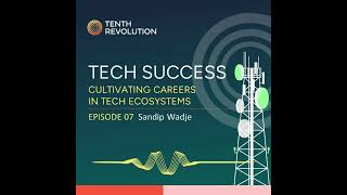 Tech Success #07 -  Sandip Wadje