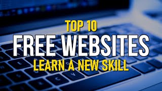 Top 10 Best Websites to Learn a New Skill for FREE!