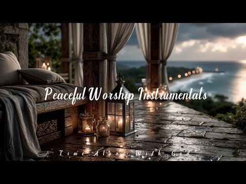 Peaceful Worship Instrumental Music - Your Devotional Time with God & Scripture