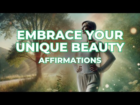 Affirmations to Embrace Your Unique Beauty and Strength