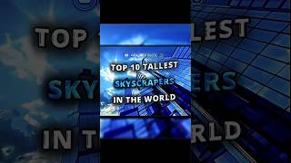Top 10 Tallest Buildings/ Skyscrapers in the World #ranking #shorts #geoinfoedits #highrise #towers