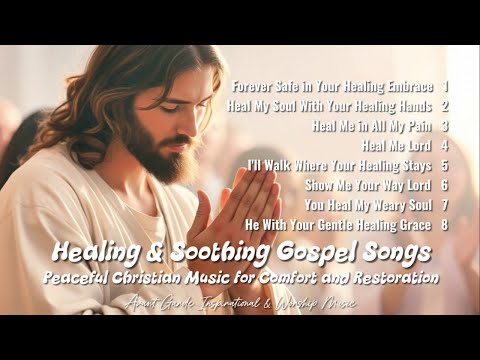 ✝️ Healing & Soothing Gospel Songs ｜ Peaceful Christian Music for Comfort and Restoration 🙏🙏