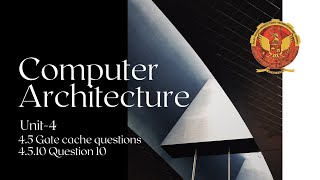 4.5.10 Gate cache Question 10 | UNIT 4 | IT402 | Computer Architecture | RGPV