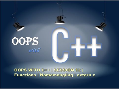 OOPS With CPP Session12 | Functions and Namemangling | extern C | In Depth | For Freshers to 6+ Yrs