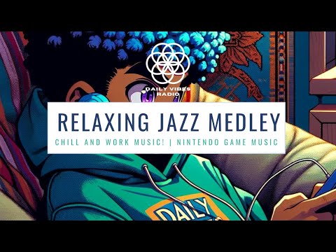 Relaxing Mario Jazz Medley: Chill and Work Music! | Nintendo Game Music | Daily Vibes Radio