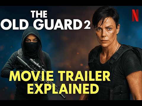 The Old Guard 2 | Movie Trailer Explained | Netflix