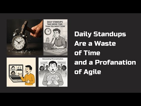 Daily Standups Are a Waste of Time—and a Profanation of Agile