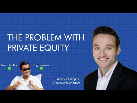 Private Equity: Everything You've Learned Is Probably Wrong | Ludovic Phalippou - Oxford University