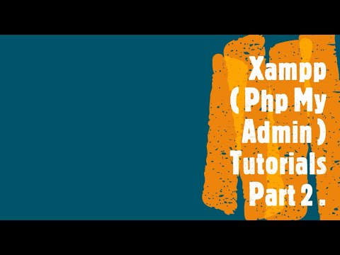 Xampp ( php my admin ) tutorials part 2 .