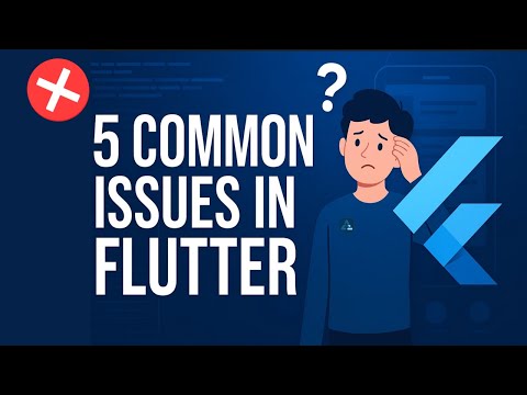 Flutter Tutorial: Fixing the Top 5 Common Issues in Flutter