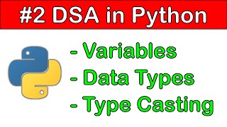 DSA in Python #2: Variables, Datatypes and Type Casting in Python