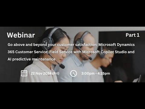 2024/11/22 Webinar Part 1: Microsoft Dynamics 365 Customer Service and Field Service
