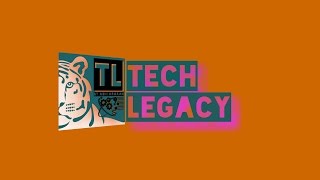 Tech Legacy intro