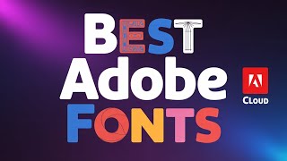 10 Best Adobe Fonts Every Designer Should Use