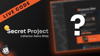 Live Code: Secret Project (Astro refactor)