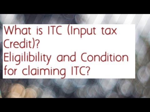 What is ITC (Input tax Credit)? Eligilibility and condition for ITC