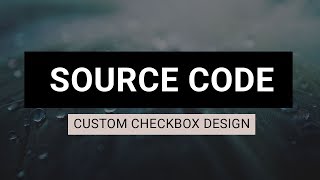 Checkbox design using HTML and CSS ( source code )