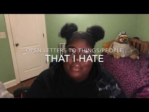 AN OPEN LETTER TO THINGS/PEOPLE I HATE