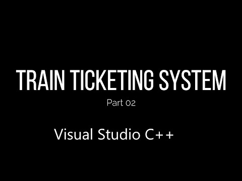 Visual Studio C++ Train Ticketing System Part 02
