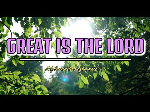 Great Is  The Lord/I Believe/Lifebreakthroughmusic