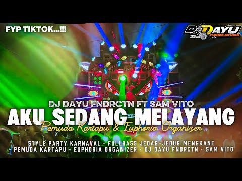 DJ AKU SEDANG MELAYANG STYLE PARTY JEDAG JEDUG MENGKANE • FULLBASS FT SAM VITO & EUPHORIA ORGANIZER