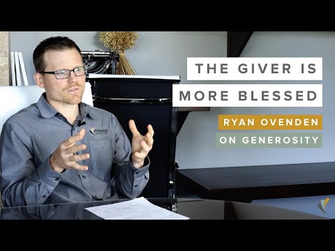 The Giver is More Blessed | Ryan Ovenden on Generosity