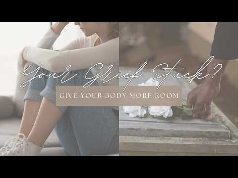 Grief That Won't Move | Somatic Practice to Give Your Body More Room to Heal