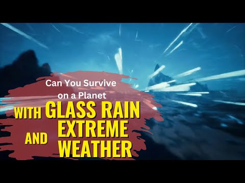 Can You Survive on a Planet with GLASS RAIN and EXTREME WEATHER?