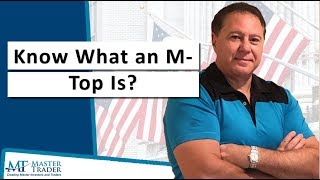 Know What an M-Top Is? - MasterTrader.com