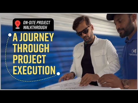 On-site Project Walkthrough - A Journey Through Project Execution