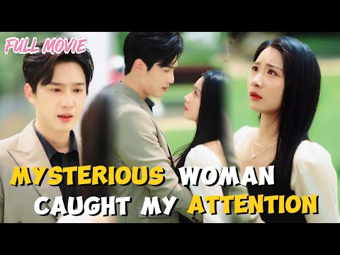 This Mysterious Woman Caught My Attention【FULL】CEO will never let his princess escape.#cdrama #ceo