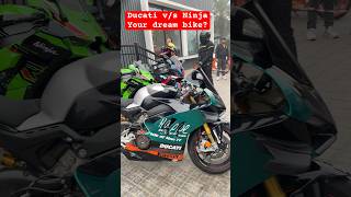 Ducati or Ninja, your dream bike?