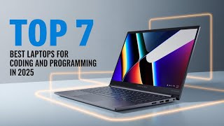 Top 7 Best Laptops for Coding & Programming in 2025 | Developer Picks!