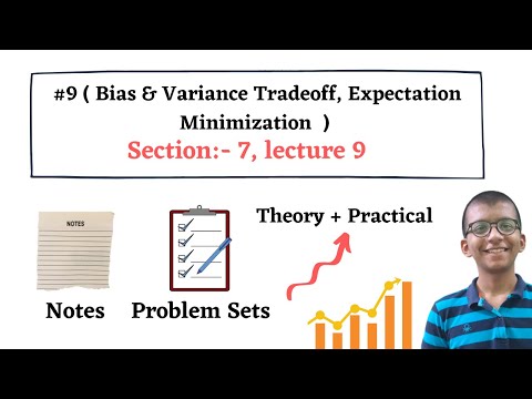 #9 ( Bias & Variance Tradeoff, Expectation Minimization )  || Section - 7 || Learning Theory