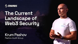 The Current Landscape of Web3 Security, Krum Pashov, Pashov Audit Group | ETHSofia 2025