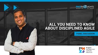 All You Need To Know About Disciplined Agile | ProThoughts Webinar