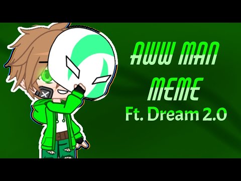 Aww man meme||Ft. Dream 2.0||Inspired By:Ash_Ash HQ(again)
