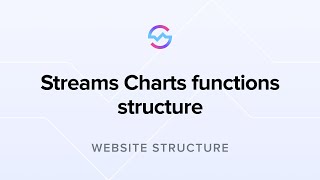 Website Structure: Streams Charts functions structure