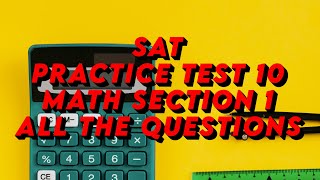 SAT Practice Test 10: Section 1: ALL THE QUESTIONS
